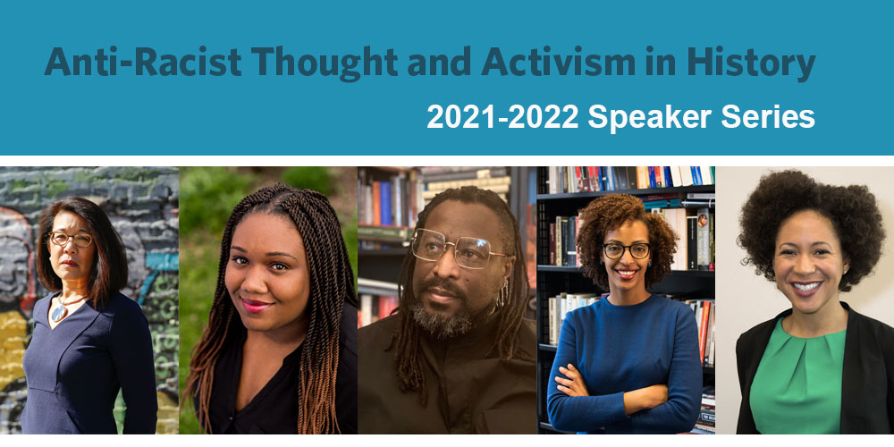 Anti-Racist Thought and Activism in History 2021-2022 Speaker Series